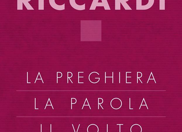 LA PREGHIERA, LA PAROLA, IL VOLTO di Andrea Riccardi